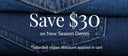 A promotional graphic featuring a close-up of folded blue denim with large white text reading 'Save $30 on New Season Denim' and smaller text below stating '*Selected styles, discount applied in cart'.